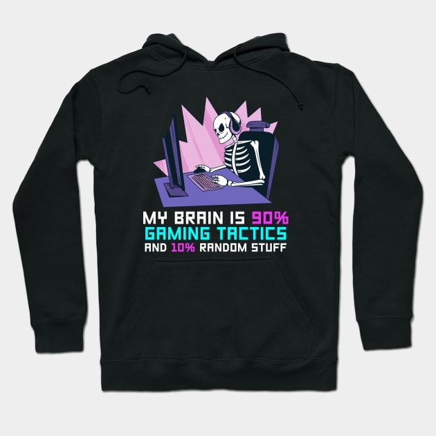 My Brain Is 90% Gaming Tactics And 10% Random Stuff Hoodie by Hip City Merch